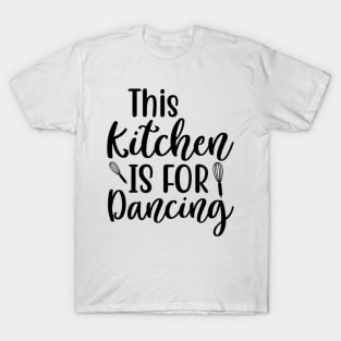 This Kitchen is for Dancing T-Shirt